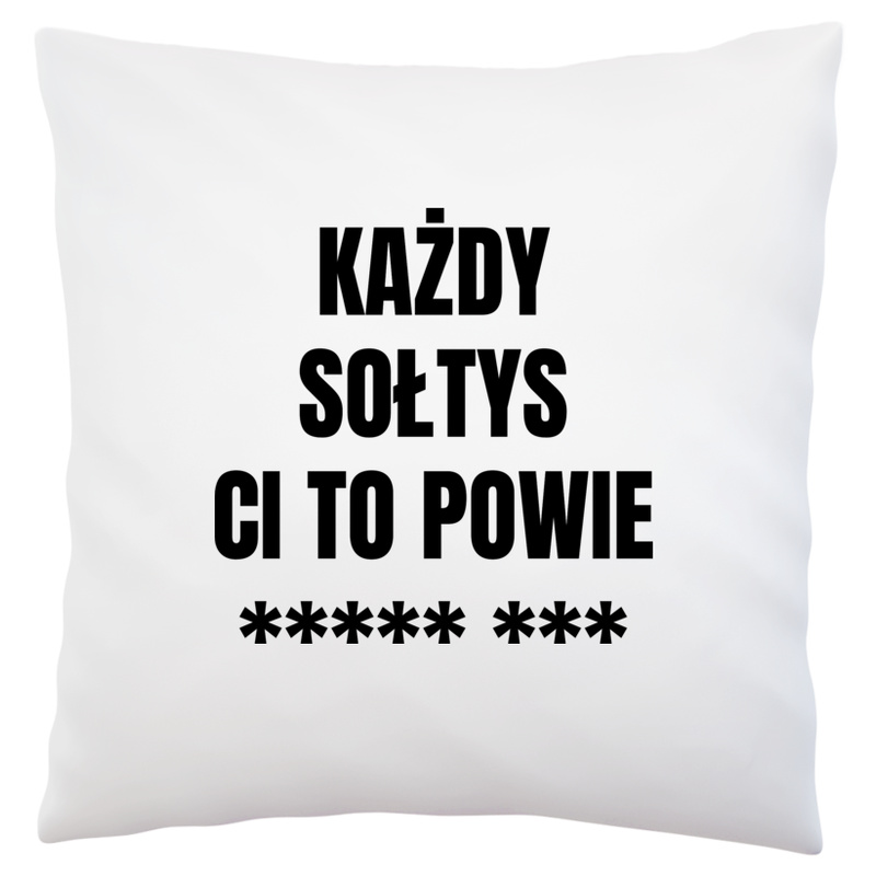 Każdy Sołtys Ci To Powie - Poduszka Biała