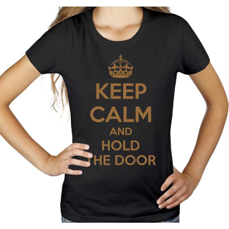 Keep Calm And Hold The Door - Damska Koszulka Czarna