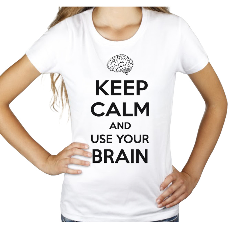 Keep Calm And Use Your Brain - Damska Koszulka Biała