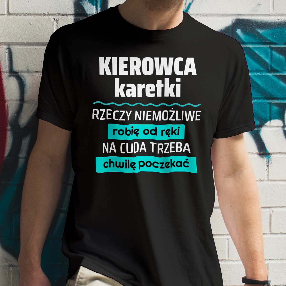 Kierowca Karetki - Rzeczy Niemożliwe Robię Od Ręki - Na Cuda Trzeba Chwilę Poczekać - Męska Koszulka Czarna