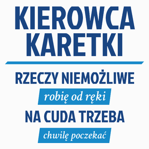 Kierowca Karetki - Rzeczy Niemożliwe Robię Od Ręki - Na Cuda Trzeba Chwilę Poczekać - Poduszka Biała