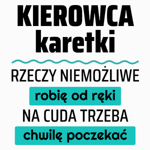 Kierowca Karetki - Rzeczy Niemożliwe Robię Od Ręki - Na Cuda Trzeba Chwilę Poczekać - Poduszka Biała