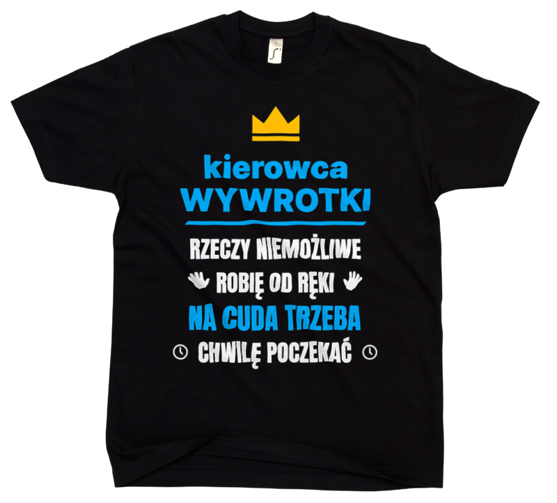 Kierowca Wywrotki Rzeczy Niemożliwe Robię Od Ręki - Męska Koszulka Czarna