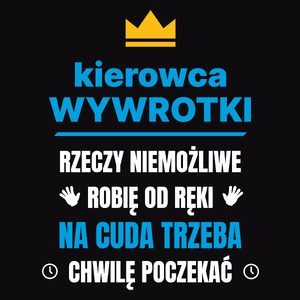 Kierowca Wywrotki Rzeczy Niemożliwe Robię Od Ręki - Męska Koszulka Czarna