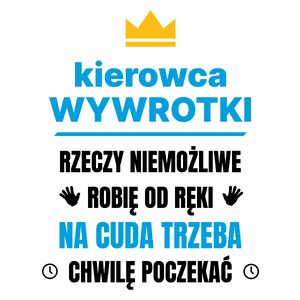 Kierowca Wywrotki Rzeczy Niemożliwe Robię Od Ręki - Kubek Biały