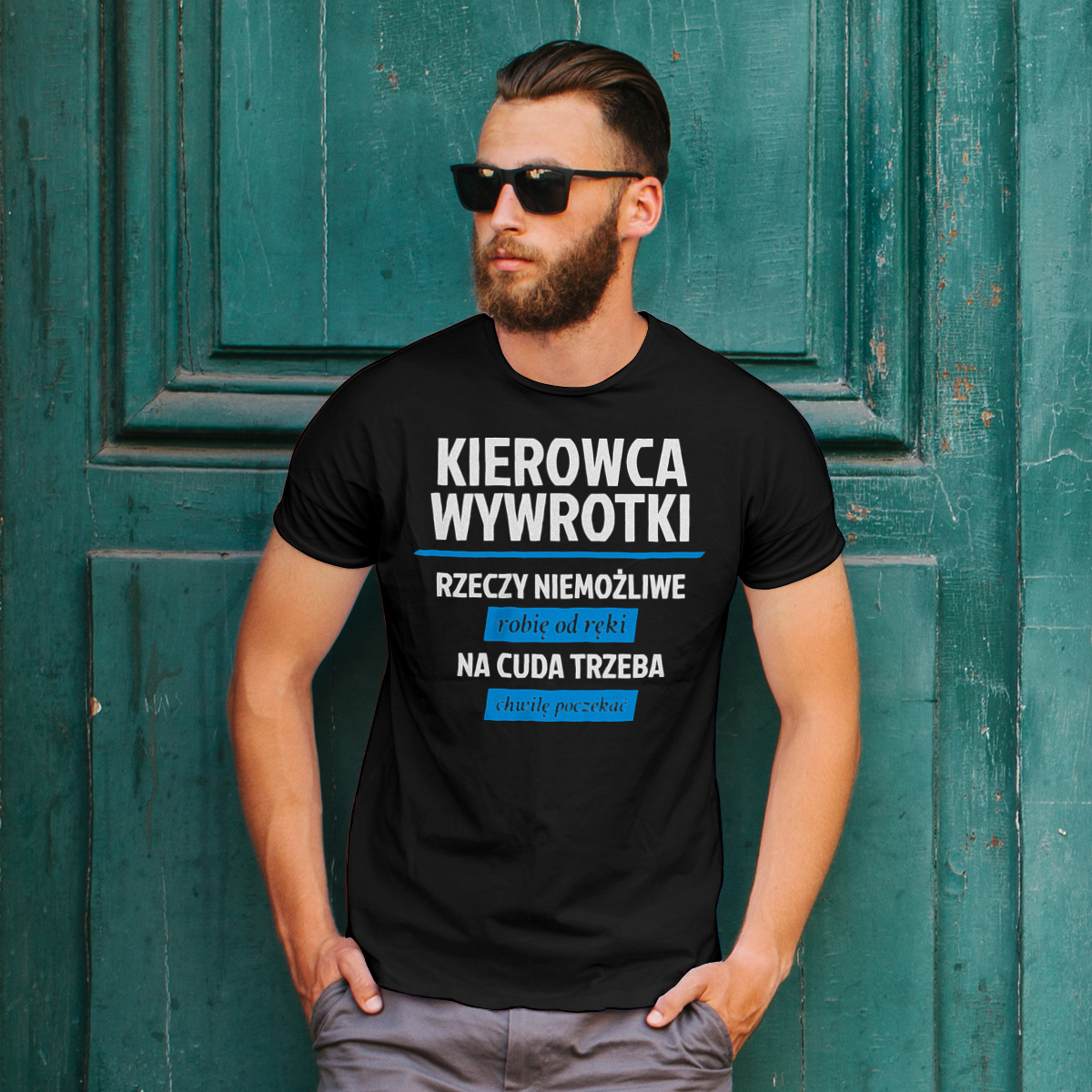 Kierowca Wywrotki - Rzeczy Niemożliwe Robię Od Ręki - Na Cuda Trzeba Chwilę Poczekać - Męska Koszulka Czarna