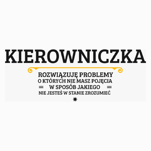 Kierowniczka - Rozwiązuje Problemy O Których Nie Masz Pojęcia - Poduszka Biała