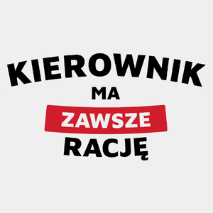 Kierownik Ma Zawsze Rację - Męska Koszulka Biała