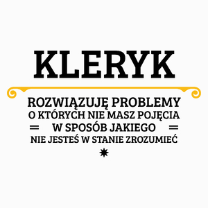 Kleryk - Rozwiązuje Problemy O Których Nie Masz Pojęcia - Poduszka Biała