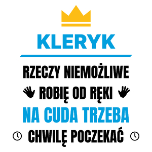 Kleryk Rzeczy Niemożliwe Robię Od Ręki - Kubek Biały