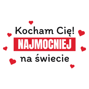 Kocham Cię Najmocniej Na Świecie - Kubek Biały