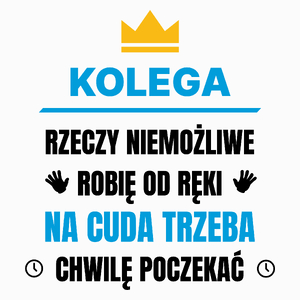 Kolega Rzeczy Niemożliwe Robię Od Ręki - Poduszka Biała