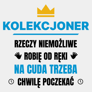 Kolekcjoner Rzeczy Niemożliwe Robię Od Ręki - Męska Koszulka Biała