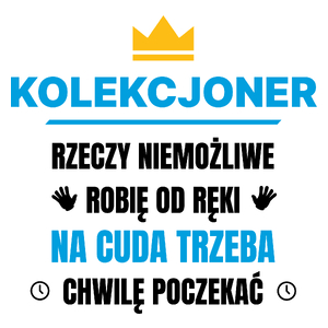 Kolekcjoner Rzeczy Niemożliwe Robię Od Ręki - Kubek Biały