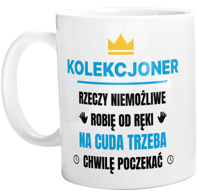 Kolekcjoner Rzeczy Niemożliwe Robię Od Ręki - Kubek Biały