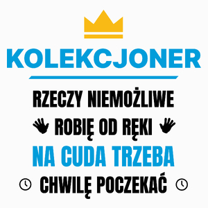 Kolekcjoner Rzeczy Niemożliwe Robię Od Ręki - Poduszka Biała