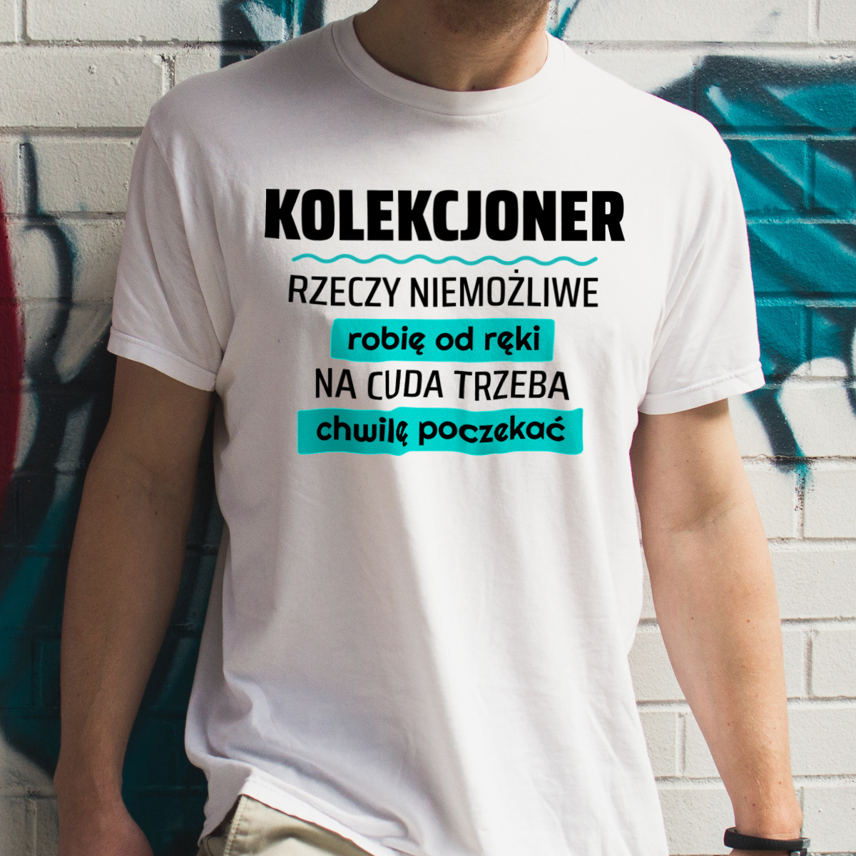 Kolekcjoner - Rzeczy Niemożliwe Robię Od Ręki - Na Cuda Trzeba Chwilę Poczekać - Męska Koszulka Biała