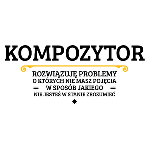 Kompozytor - Rozwiązuje Problemy O Których Nie Masz Pojęcia - Kubek Biały