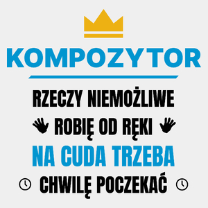 Kompozytor Rzeczy Niemożliwe Robię Od Ręki - Męska Koszulka Biała