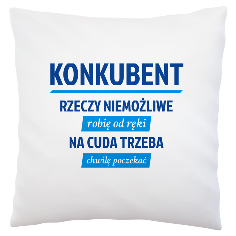 Konkubent - Rzeczy Niemożliwe Robię Od Ręki - Na Cuda Trzeba Chwilę Poczekać - Poduszka Biała