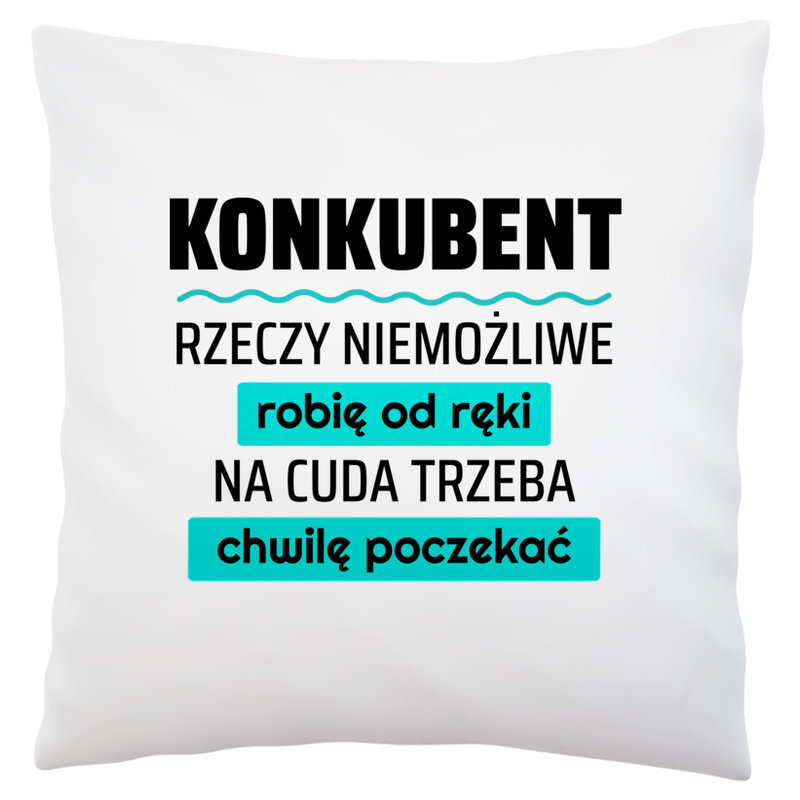 Konkubent - Rzeczy Niemożliwe Robię Od Ręki - Na Cuda Trzeba Chwilę Poczekać - Poduszka Biała