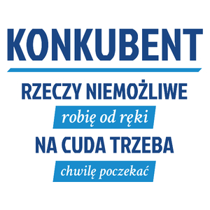 Konkubent - Rzeczy Niemożliwe Robię Od Ręki - Na Cuda Trzeba Chwilę Poczekać - Kubek Biały