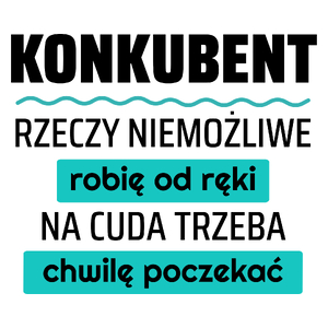 Konkubent - Rzeczy Niemożliwe Robię Od Ręki - Na Cuda Trzeba Chwilę Poczekać - Kubek Biały