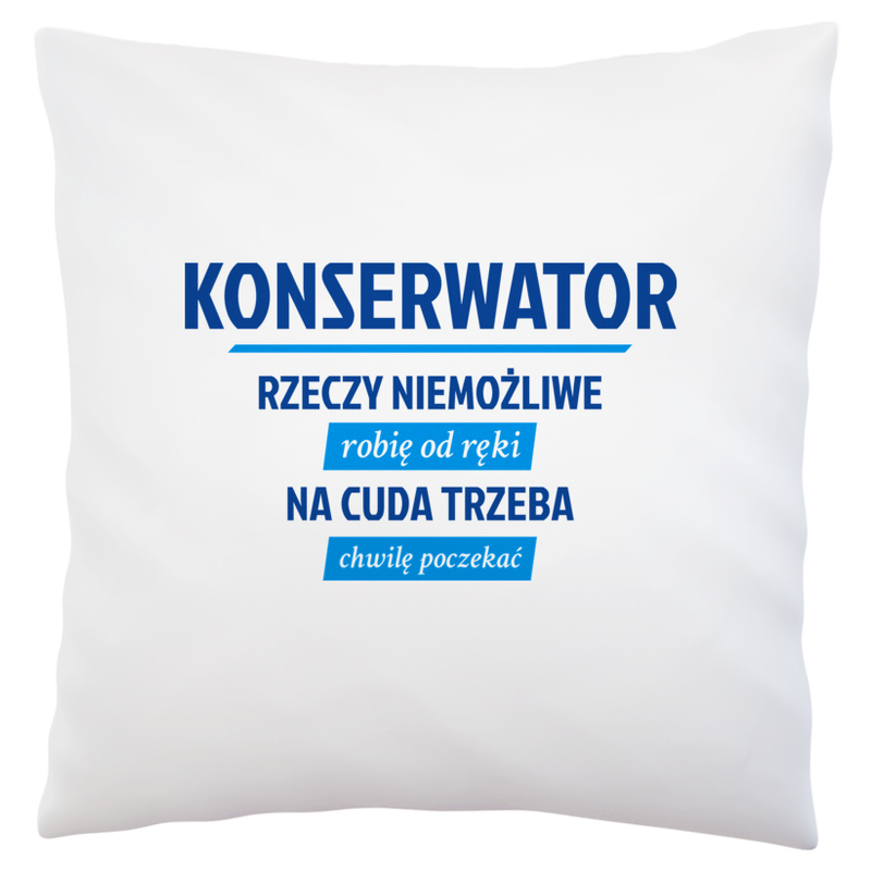 Konserwator - Rzeczy Niemożliwe Robię Od Ręki - Poduszka Biała