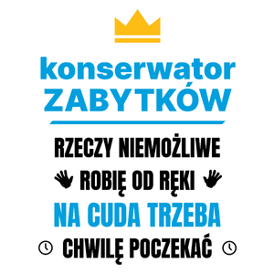 Konserwator Zabytków Rzeczy Niemożliwe Robię Od Ręki - Kubek Biały