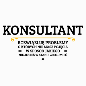 Konsultant - Rozwiązuje Problemy O Których Nie Masz Pojęcia - Poduszka Biała