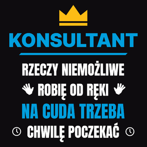 Konsultant Rzeczy Niemożliwe Robię Od Ręki - Męska Koszulka Czarna