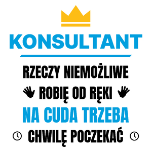 Konsultant Rzeczy Niemożliwe Robię Od Ręki - Kubek Biały