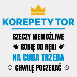 Korepetytor Rzeczy Niemożliwe Robię Od Ręki - Męska Koszulka Biała