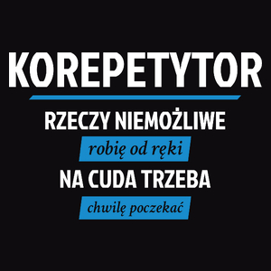 Korepetytor - Rzeczy Niemożliwe Robię Od Ręki - Na Cuda Trzeba Chwilę Poczekać - Męska Koszulka Czarna