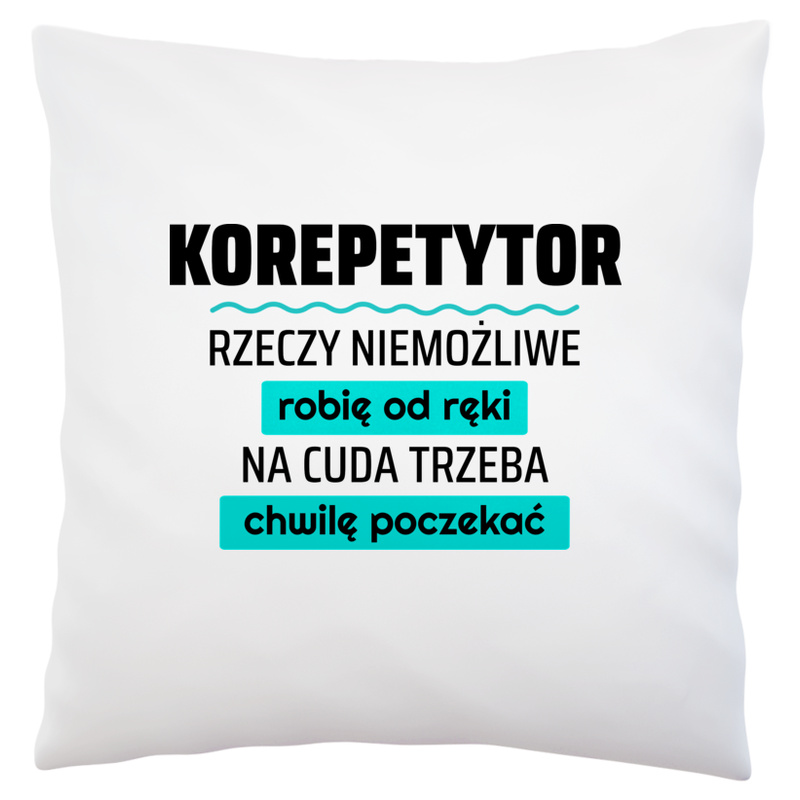 Korepetytor - Rzeczy Niemożliwe Robię Od Ręki - Na Cuda Trzeba Chwilę Poczekać - Poduszka Biała