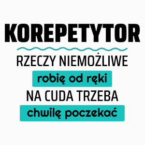 Korepetytor - Rzeczy Niemożliwe Robię Od Ręki - Na Cuda Trzeba Chwilę Poczekać - Poduszka Biała