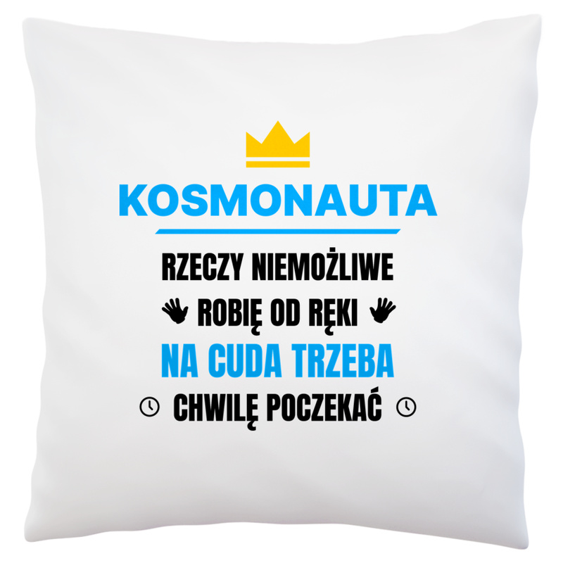 Kosmonauta Rzeczy Niemożliwe Robię Od Ręki - Poduszka Biała