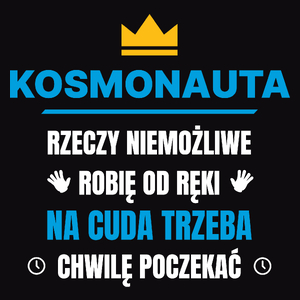 Kosmonauta Rzeczy Niemożliwe Robię Od Ręki - Męska Koszulka Czarna