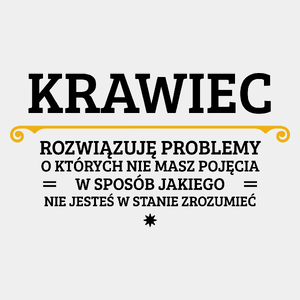 Krawiec - Rozwiązuje Problemy O Których Nie Masz Pojęcia - Męska Koszulka Biała