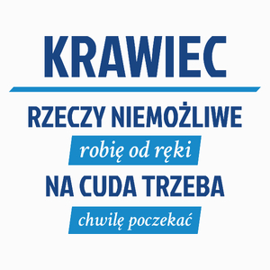 Krawiec - Rzeczy Niemożliwe Robię Od Ręki - Na Cuda Trzeba Chwilę Poczekać - Poduszka Biała