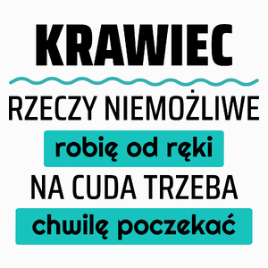 Krawiec - Rzeczy Niemożliwe Robię Od Ręki - Na Cuda Trzeba Chwilę Poczekać - Poduszka Biała