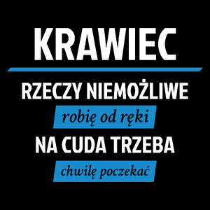 Krawiec - Rzeczy Niemożliwe Robię Od Ręki - Na Cuda Trzeba Chwilę Poczekać - Torba Na Zakupy Czarna