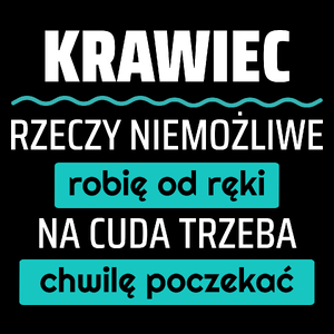 Krawiec - Rzeczy Niemożliwe Robię Od Ręki - Na Cuda Trzeba Chwilę Poczekać - Torba Na Zakupy Czarna