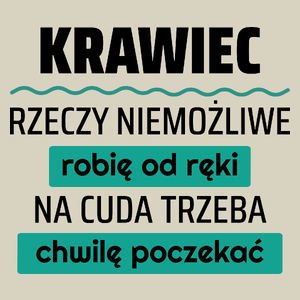 Krawiec - Rzeczy Niemożliwe Robię Od Ręki - Na Cuda Trzeba Chwilę Poczekać - Torba Na Zakupy Natural