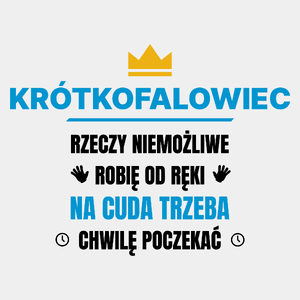 Krótkofalowiec Rzeczy Niemożliwe Robię Od Ręki - Męska Koszulka Biała