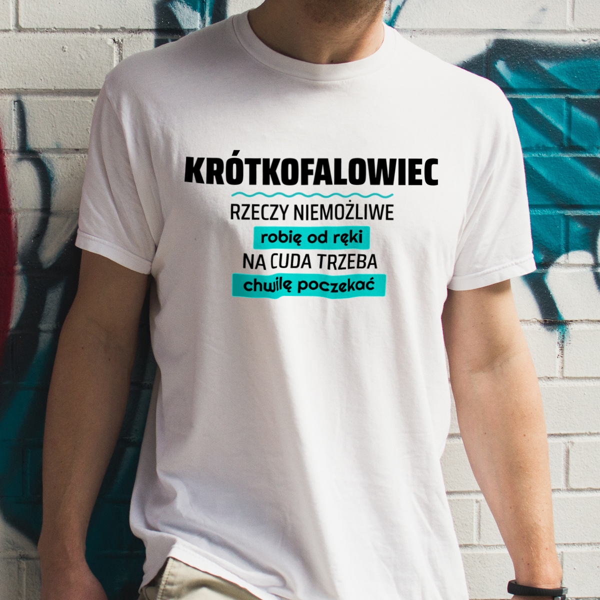 Krótkofalowiec - Rzeczy Niemożliwe Robię Od Ręki - Na Cuda Trzeba Chwilę Poczekać - Męska Koszulka Biała