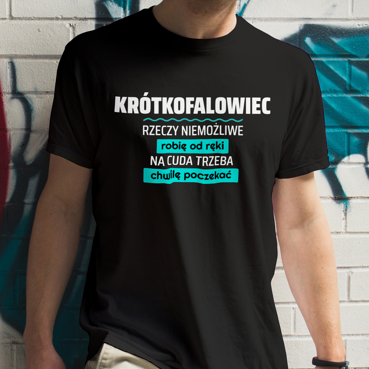 Krótkofalowiec - Rzeczy Niemożliwe Robię Od Ręki - Na Cuda Trzeba Chwilę Poczekać - Męska Koszulka Czarna