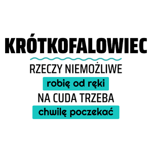 Krótkofalowiec - Rzeczy Niemożliwe Robię Od Ręki - Na Cuda Trzeba Chwilę Poczekać - Kubek Biały