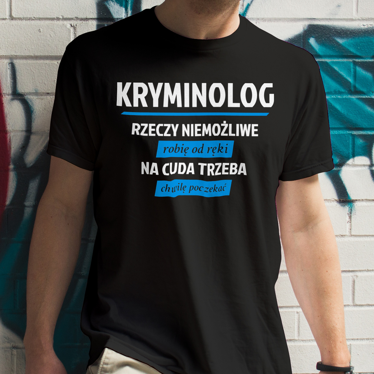 Kryminolog - Rzeczy Niemożliwe Robię Od Ręki - Na Cuda Trzeba Chwilę Poczekać - Męska Koszulka Czarna