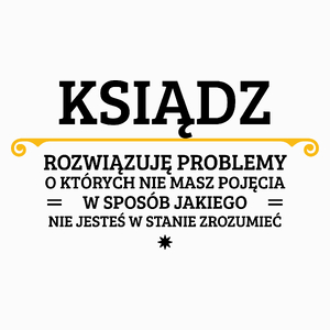 Ksiądz - Rozwiązuje Problemy Nie Masz Pojęcia - Poduszka Biała